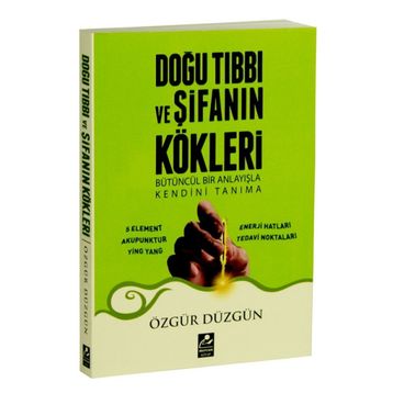Doğu Tıbbı ve Şifanın Kökleri - Özgür Düzgün