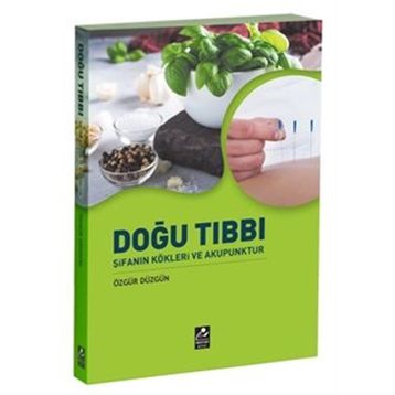 Doğu Tıbbı ve Şifanın Kökleri - Özgür Düzgün