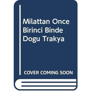 Doğu Trakya - Milattan Önce Birinci Binde - Ergün Karaca