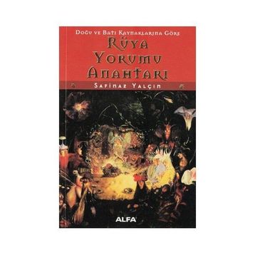 Doğu ve Batı Kaynaklarına Göre Rüya Yorumu Anahtarı - Safinaz Yalçın