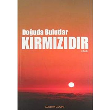 DOĞUDA BULUTLAR KIRMIZIDIR - GÜLSEREN GÜNANA