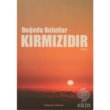 DOĞUDA BULUTLAR KIRMIZIDIR - GÜLSEREN GÜNANA