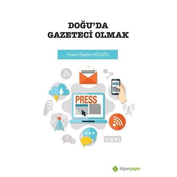 Doğu`da Gazeteci Olmak - Yusuf Özgür Bülbül