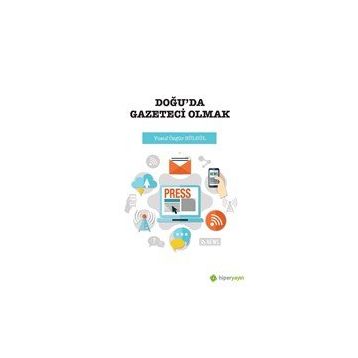 Doğu`da Gazeteci Olmak - Yusuf Özgür Bülbül