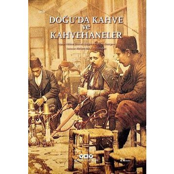 Doğu'da Kahve ve Kahvehaneler - Yapı Kredi Yayınları