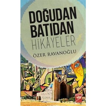 Doğudan Batıdan Hikayeler - Özer Ravanoğlu