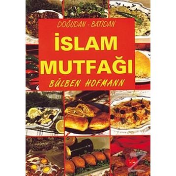 DOĞUDAN - BATIDAN İSLAM MUTFAĞI - BÜLBEN HOFMANN