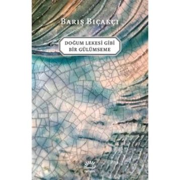 Doğum Lekesi Gibi Bir Gülümseme - Barış Bıçakçı