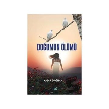 Doğumun Ölümü - Kadir Dağhan