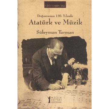 Doğumunun 130. Yılında Atatürk ve Müzik - Süleyman Tarman