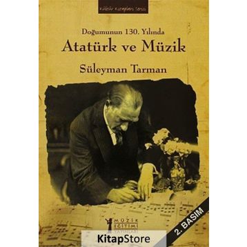 Doğumunun 130. Yılında Atatürk ve Müzik - Süleyman Tarman