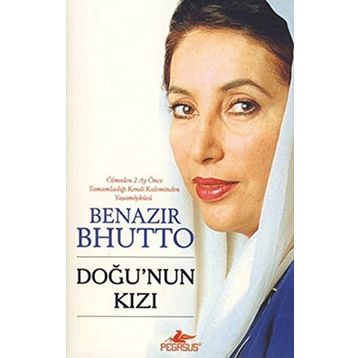 Doğu'nun Kızı - Benazir Bhutto