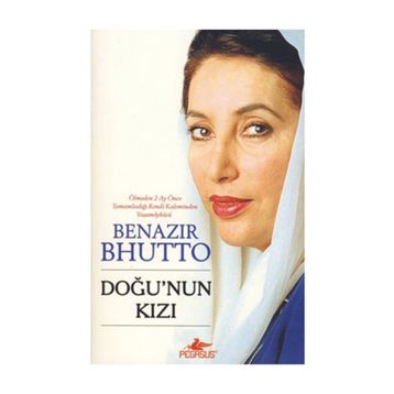 Doğu'nun Kızı - Benazir Bhutto