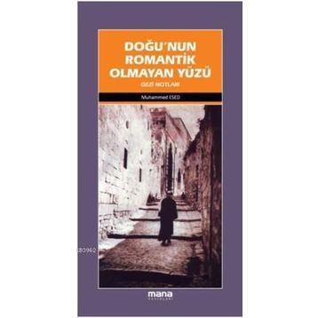 DOĞUNUN ROMANTIK OLMAYAN YÜZÜ - MUHAMMED ESED