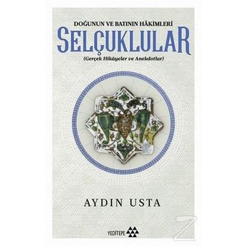 Doğunun ve Batının Hakimleri Selçuklular / Aydın Usta
