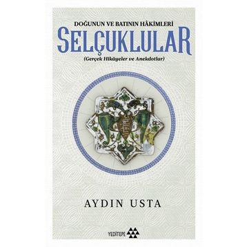 Doğunun ve Batının Hakimleri Selçuklular / Aydın Usta