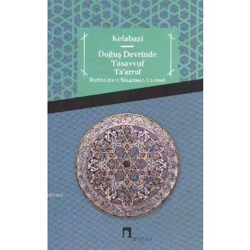 DOĞUŞ DEVRINDE TASAVVUF - KELÂBÂZÎ