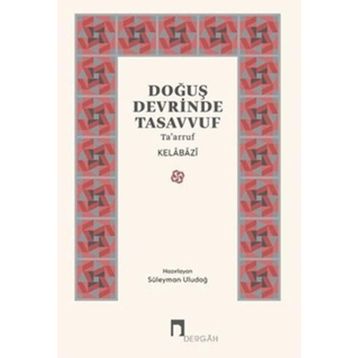 DOĞUŞ DEVRINDE TASAVVUF - KELÂBÂZÎ