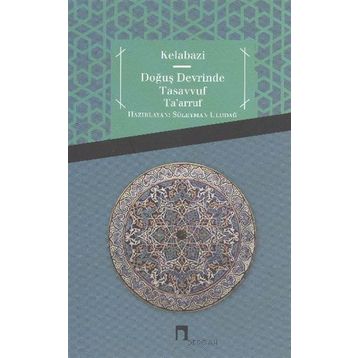 Doğuş Devrinde Tasavvuf Ta’arruf - Kelabazi