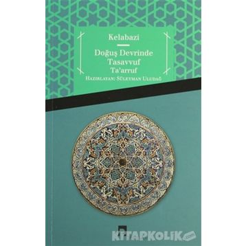 Doğuş Devrinde Tasavvuf Ta’arruf - Kelabazi