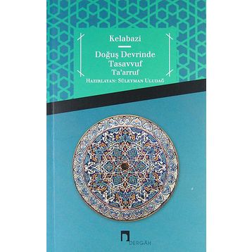 Doğuş Devrinde Tasavvuf Ta’arruf - Kelabazi