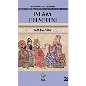 Doğuşundan Günümüze İslam Felsefesi - Roy Jackson