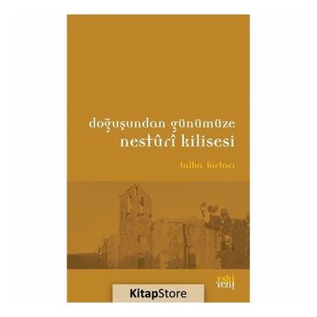 Doğuşundan Günümüze Nesturi Kilisesi - Talha Fortacı