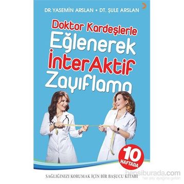 Doktor Kardeşlerle Eğlenerek İnterAktif Zayıflama - Şule Arslan Dr. Şule Arslan Yasemin Arslan