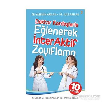 Doktor Kardeşlerle Eğlenerek İnterAktif Zayıflama - Şule Arslan Dr. Şule Arslan Yasemin Arslan