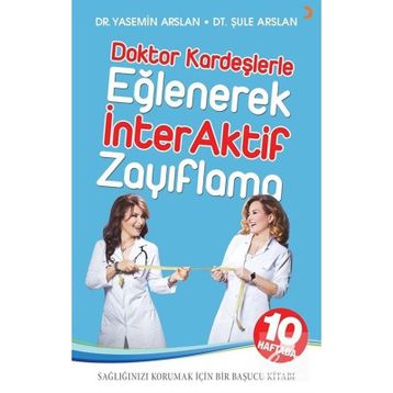 Doktor Kardeşlerle Eğlenerek İnterAktif Zayıflama - Şule Arslan Dr. Şule Arslan Yasemin Arslan