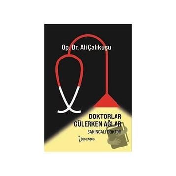 Doktorlar Gülerken Ağlar - Ali Çalıkuşu