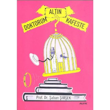 Doktorum Altın Kafeste - Şaban Şimşek