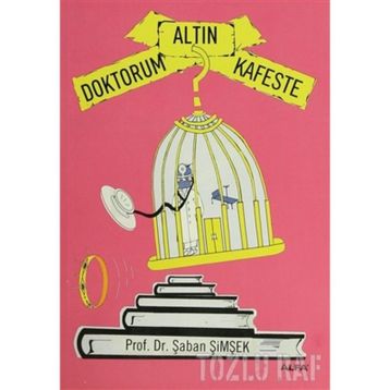 Doktorum Altın Kafeste - Şaban Şimşek