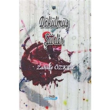 Dökülmüş Şiirler - Zahide Özkul
