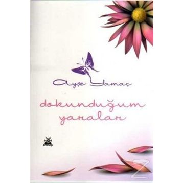 DOKUNDUĞUM YARALAR - AYŞE YAMAÇ