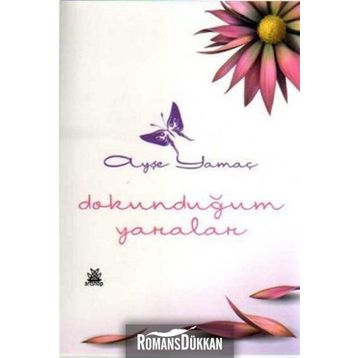 DOKUNDUĞUM YARALAR - AYŞE YAMAÇ