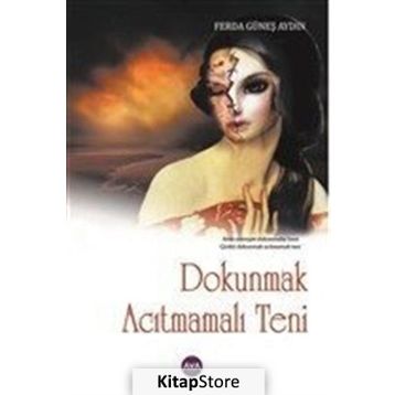 Dokunmak Acıtmamalı Teni - Ferda Güneş Aydın
