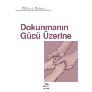Dokunmanın Gücü Üzerine - Wilhelm Schmid