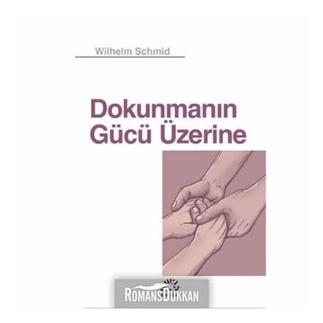 Dokunmanın Gücü Üzerine - Wilhelm Schmid