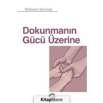 Dokunmanın Gücü Üzerine - Wilhelm Schmid