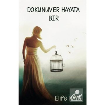 Dokunuver Hayata Bir - Elife Kaya