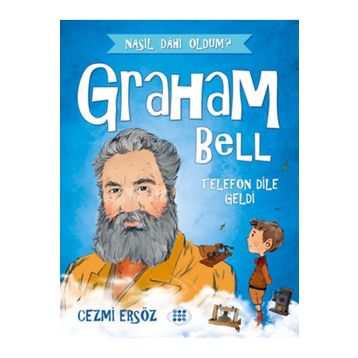 Dokuz Çocuk Graham Bell Telefon Dile Geldi Nasıl Dahi Oldum?