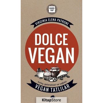Dolce Vegan Kolay, Geleneksel ve Sağlıklı Vegan Tatlılar - Virginia Elena Patrone