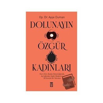 Dolunayın Özgür Kadınları - Ayşe Duman