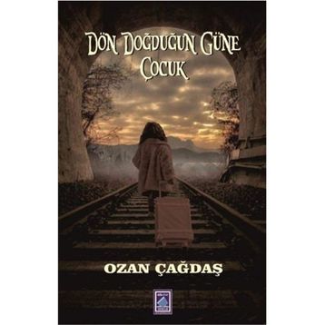 Dön Doğduğun Güne Çocuk - Ozan Çağdaş