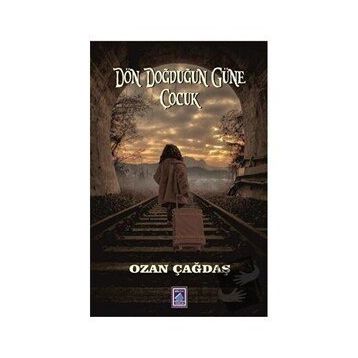 Dön Doğduğun Güne Çocuk - Ozan Çağdaş