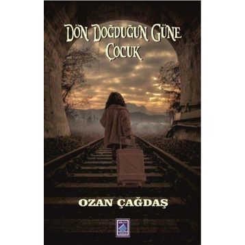 Dön Doğduğun Güne Çocuk - Ozan Çağdaş