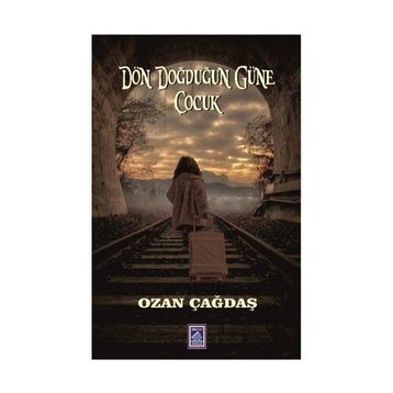 Dön Doğduğun Güne Çocuk - Ozan Çağdaş