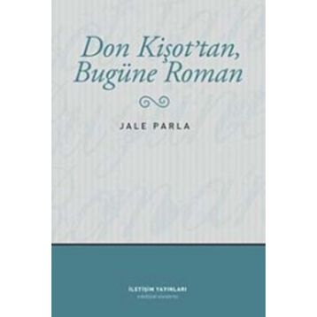 Don Kişot'tan Bugüne Roman - Jale Parla