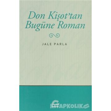 Don Kişot'tan Bugüne Roman - Jale Parla